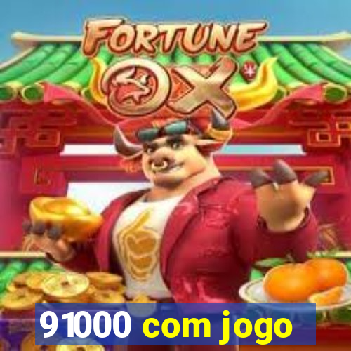 91000 com jogo